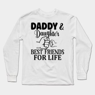 Daddy & Daughter : best friends for life Long Sleeve T-Shirt